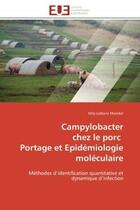 Couverture du livre « Campylobacter chez le porc portage et epidemiologie moleculaire - methodes d'identification quantita » de Leblanc-Maridor Mily aux éditions Editions Universitaires Europeennes