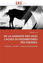 Couverture du livre « De la garantie des vices caches ou redhibitoires des equides: » de Casse-G aux éditions Editions Universitaires Europeennes