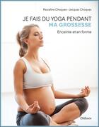 Couverture du livre « Je fais du yoga pendant ma grossesse : enceinte et en forme » de Jacques Choque et Pascaline Choque aux éditions Ellebore