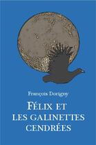 Couverture du livre « Félix et les galinettes cendrées » de Francois Dorigny aux éditions Librinova