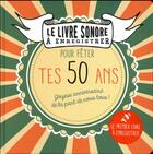 Couverture du livre « LE LIVRE SONORE A ENREGISTRER : pour fêter tes 50 ans » de Raphaele Vidaling aux éditions Tana