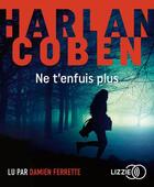 Couverture du livre « Ne t'enfuis plus » de Harlan Coben aux éditions Lizzie