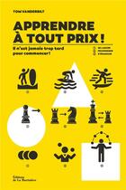 Couverture du livre « Apprendre a tout prix ! - il nest jamais trop tard pour commencer ! » de Vanderbilt Tom aux éditions La Martiniere