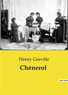 Couverture du livre « Chenerol » de Henry Greville aux éditions Culturea