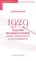 Couverture du livre « 1929 : élection de Charles Hueber, maire communiste et autonomiste » de Pierre Krieger aux éditions Midi-pyreneennes