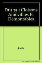 Couverture du livre « Dtu 35.1 cloisons amovibles et demontables » de Cstb aux éditions Cstb