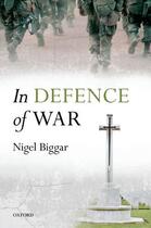 Couverture du livre « In Defence of War » de Biggar Nigel aux éditions Oup Oxford