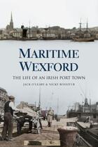 Couverture du livre « Maritime Wexford » de Rossiter Nicky aux éditions History Press Digital