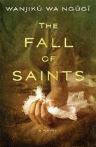 Couverture du livre « The Fall of Saints » de Ngugi Wanjiku Wa aux éditions Atria Books