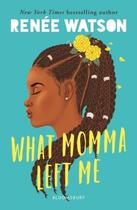 Couverture du livre « What momma left me » de Renee Watson aux éditions Bloomsbury