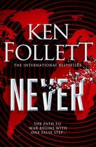 Couverture du livre « NEVER » de Ken Follett aux éditions Pan Macmillan