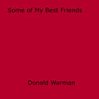 Couverture du livre « Some of My Best Friends » de Donald Warman aux éditions Epagine