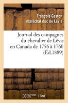 Couverture du livre « Journal des campagnes du chevalier de levis en canada de 1756 a 1760 (ed.1889) » de Levis (Marechal-Duc aux éditions Hachette Bnf