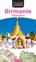 Couverture du livre « Guides voir ; Birmanie » de Collectif Hachette aux éditions Hachette Tourisme