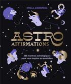 Couverture du livre « Astroaffirmations : 366 mantras astrologiques pour vous inspirer au quotidien » de Stella Andromeda aux éditions Le Lotus Et L'elephant