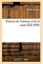 Couverture du livre « Poèmes de l'amour et de la mort » de Lebey Andre aux éditions Hachette Bnf