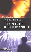 Couverture du livre « La mort et un peu d'amour » de Alexandra Marinina aux éditions Seuil
