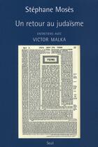 Couverture du livre « Un retour au judaïsme ; entretien avec Victor Malka » de Stephane Moses aux éditions Seuil