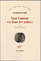 Couverture du livre « Tout l'amour est dans les arbres » de Alessandro De Roma aux éditions Gallimard