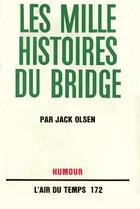 Couverture du livre « Les mille histoires du bridge » de Jack Olsen aux éditions Gallimard