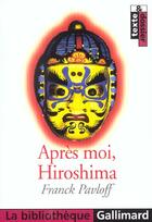 Couverture du livre « Après moi, Hiroshima » de Franck Pavloff aux éditions Gallimard