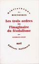 Couverture du livre « Les trois ordres ou l'imaginaire du féodalisme » de Georges Duby aux éditions Gallimard