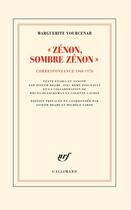 Couverture du livre « « Zénon, sombre Zénon » : correspondance 1968-1970 » de Marguerite Yourcenar aux éditions Gallimard