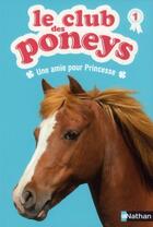 Couverture du livre « Le club des poneys t.1 ; une amie pour princesse » de Sylvie Baussier et Francois Boujard aux éditions Nathan
