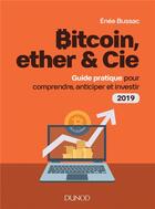 Couverture du livre « Bitcoin, ether & cie ; guide pratique pour investir dans les cryptomonnaies » de Enee Bussac aux éditions Dunod