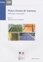 Couverture du livre « Plates-formes de tramway ; pathologie et conception t.2 ; matériaux non modulaires » de  aux éditions Cerema