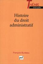 Couverture du livre « Histoire du droit administratif » de Francois Burdeau aux éditions Puf