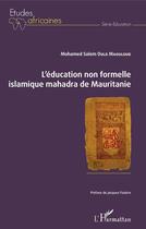 Couverture du livre « Éducation non formelle islamique mahadra de Mauritanie » de Mohamed Salem Ould Maouloud aux éditions Editions L'harmattan