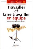 Couverture du livre « Travailler et faire travailler en equipe » de Mathey/Merillou aux éditions Organisation