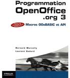 Couverture du livre « Programmation Openoffice.org 3 ; macros Ooobasic et API » de Bernard Marcelly aux éditions Eyrolles
