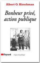 Couverture du livre « Bonheur privé, action publique » de Albert O. Hirschman aux éditions Fayard