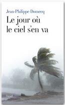 Couverture du livre « Le jour où le ciel s'en va » de Jean-Philippe Domecq aux éditions Fayard