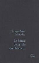 Couverture du livre « Le fiancé de la fille du chômeur » de Georges-Noël Jeandrieu aux éditions Fayard