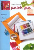 Couverture du livre « Initiation aux pastels gras » de Jean Medialivre aux éditions Fleurus