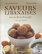 Couverture du livre « Saveurs libanaises ; miroir de la diversité » de Andree Maalouf et Karim Haidar aux éditions Albin Michel