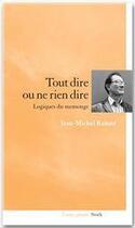 Couverture du livre « Tout dire ou ne rien dire ; logiques du mensonge » de Jean-Michel Rabate aux éditions Stock