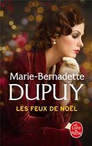 Couverture du livre « Les feux de Noël » de Marie-Bernadette Dupuy aux éditions Le Livre De Poche