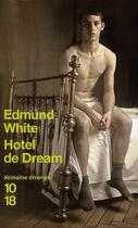Couverture du livre « Hôtel de dream » de Edmund White aux éditions 10/18