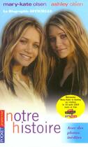 Couverture du livre « Notre histoire ; la biographie officielle » de Ashley Olsen et Mary-Kate Olsen aux éditions Pocket Jeunesse