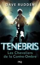 Couverture du livre « Tenebris Tome 1 : les Chevaliers de la Contre-Ombre » de Dave Rudden aux éditions Pocket Jeunesse