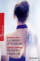 Couverture du livre « Le secret d'Amanda ; brûlante revanche » de Andrea Laurence et Maureen Child aux éditions Harlequin