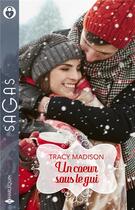 Couverture du livre « Un coeur sous le gui : un délicieux Noël, un amant à conquérir » de Tracy Madison aux éditions Harlequin