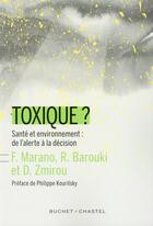 Couverture du livre « Toxique ? ; santé et environnement : de l'alerte à la décision » de  aux éditions Buchet Chastel