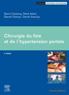 Couverture du livre « Chirurgie du foie et de l'hypertension portale » de Denis Castaing et Rene Adam et Daniel Cherqui et Daniel Azoulay aux éditions Elsevier-masson