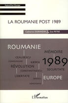 Couverture du livre « Roumanie post 1989 » de Catherine Durandin et Zoe Petre aux éditions L'harmattan