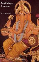 Couverture du livre « Mythologie hindoue » de W.J. Wilkins aux éditions Editions L'harmattan